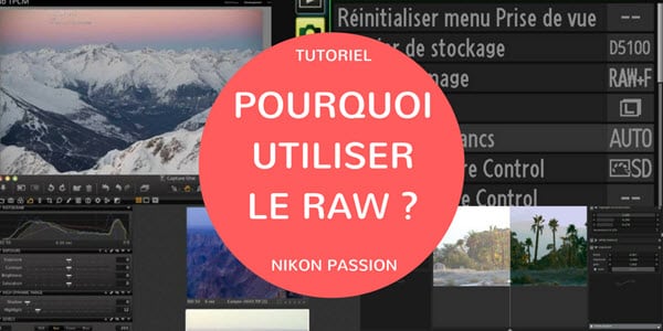 Pourquoi utiliser le RAW et faire du post-traitement