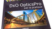 Guide DxO OpticsPro par la pratique - Gilles Théophile