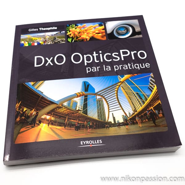 Guide DxO OpticsPro par la pratique - Gilles Théophile