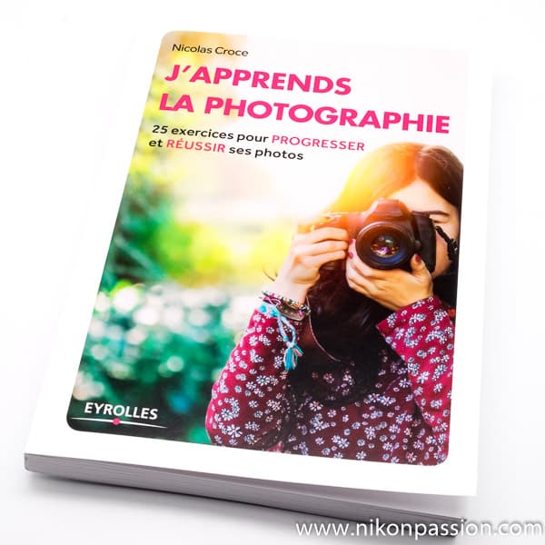 J'apprends la photographie, 25 exercices pour progresser par Nicolas Croce