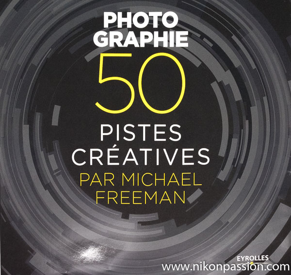 Photographie, 50 pistes créatives - Michael Freeman