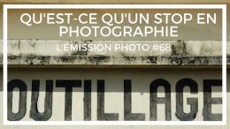 Qu'est-ce qu'un Stop en photographie