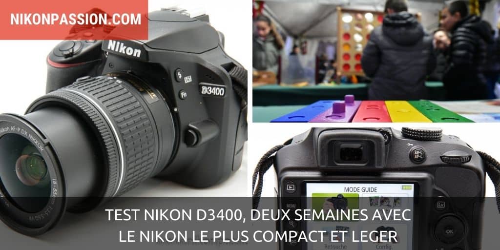 Test Nikon D3400, deux semaines avec le reflex Nikon le plus compact et léger