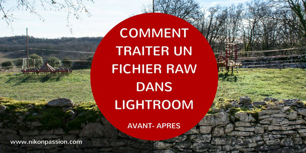 traiter un fichier RAW dans Lightroom - post-traitement d'une photo de A à Z