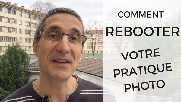 3 conseils pour bien (re)démarrer en photo : comment rebooter votre pratique photo ?