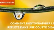 Comment photographier les reflets dans une goutte d'eau