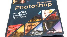 200 questions réponses Photoshop : dépannage Photoshop, le guide