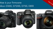 Mise à jour firmware Nikon D500, D7200, D750, D810 : Wifi et SnapBridge au programme