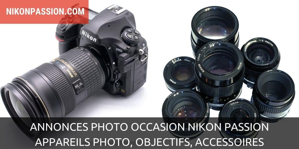 Annonces photo occasion Nikon Passion : appareils photo, objectifs, accessoires