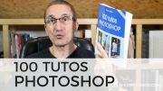 100 tutos Photoshop, présentation et contenu du guide de Pierre Labbe