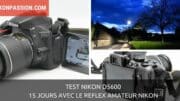 Test Nikon D5600 : 15 jours avec le reflex amateur Nikon