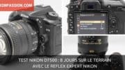 Test Nikon D7500 : 8 jours sur le terrain avec le reflex expert Nikon
