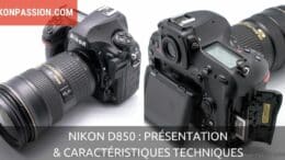 Nikon D850 : présentation et caractéristiques techniques