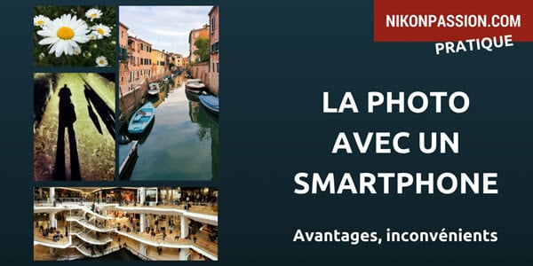 La photo avec un smartphone : avantages, inconvénients et perspectives