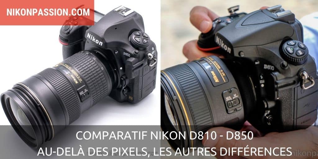 comparatif-nikon-d810-d850-au-dela-des-pixels-les-autres-differences