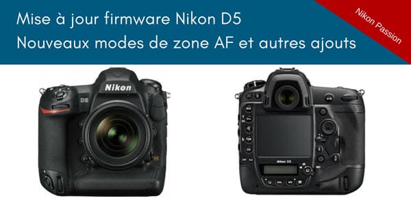 Mise à jour firmware du Nikon D5 : un nouveau virage pour Nikon ?