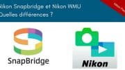Quelle différence entre Nikon Snapbridge et WMU ?
