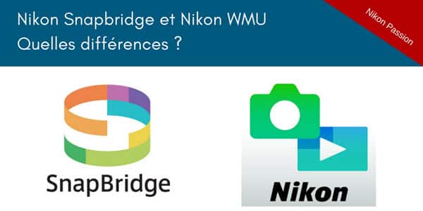 Quelle différence entre Nikon Snapbridge et WMU ?