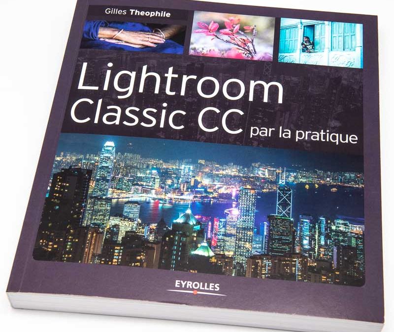 Lightroom Classic CC par la pratique, le guide de Gilles Théophile