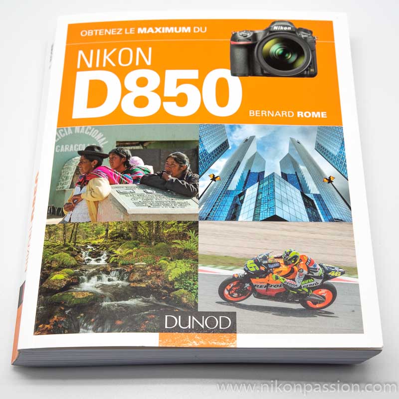 Comment utiliser le Nikon D850, le guide par Bernard Rome
