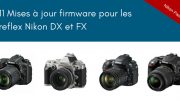 Mises à jour firmware Nikon D3400, D5300, D5600, D7200, D7500, D500, D610, D750, D810, D850, Df