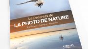 Les secrets de la photo de nature : technique, pratique, matériel par Erwan Balança