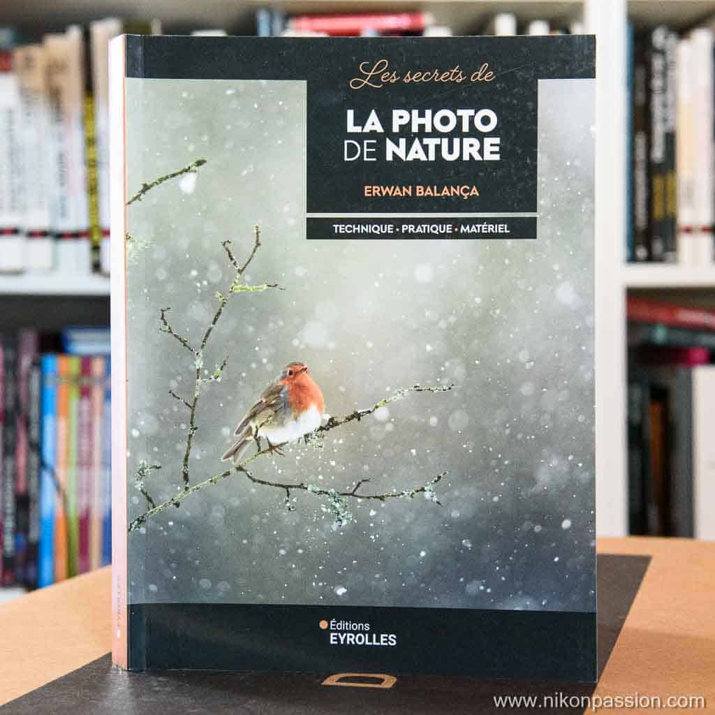 Les secrets de la photo de nature : technique, pratique, matériel par Erwan Balança