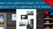 Mise à jour Lightroom Classic CC 7.5, Lightroom CC 1.5, Lightroom CC Mobile iOS 3.4 et Android 3.6 et Lightroom Web