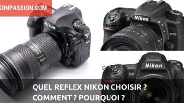 Quel reflex Nikon choisir, comment et pourquoi ?