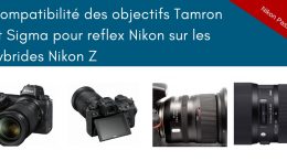 Compatibilité des objectifs Tamron et Sigma avec les Nikon Z