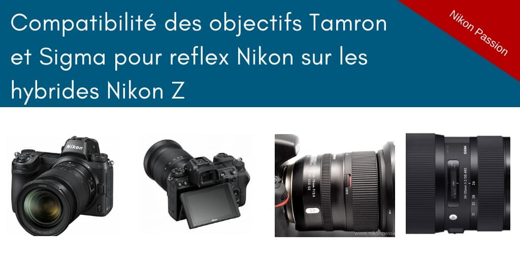 Compatibilité des objectifs Tamron et Sigma avec les Nikon Z