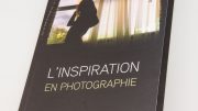 L'inspiration en photographie, chronique du livre de Gildas Lepetit-Castel