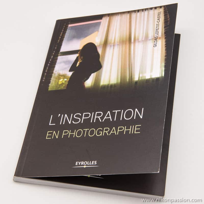 L'inspiration en photographie, chronique du livre de Gildas Lepetit-Castel