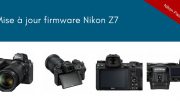 Mise à jour firmware Nikon Z7 1.02 (et 1.01)