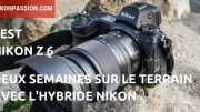 Test Nikon Z6 : deux semaines sur le terrain avec l'hybride plein format Nikon