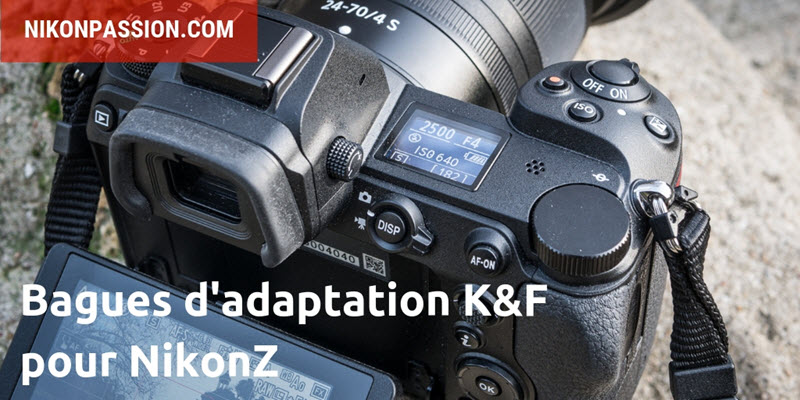 Bagues d'adaptation pour Nikon Z chez K&F : utilisez vos objectifs Sony, Canon, Pentax, Leica, Minolta ...