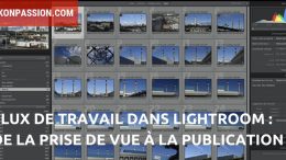 De la prise de vue à la publication, un exemple de flux de travail dans Lightroom