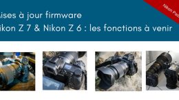 Mises à jour firmware Nikon Z7 et Nikon Z6 : Eye-AF, codec ProRes RAW et cartes CF-Express au menu