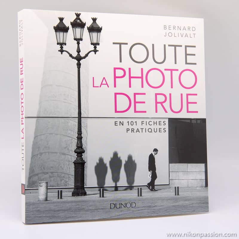 Toute la photo de rue en 101 fiches pratiques par Bernard Jolivalt