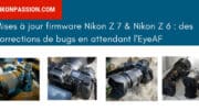 Mises à jour firmware Nikon Z 6 et Nikon Z 7
