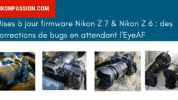 Mises à jour firmware Nikon Z 6 et Nikon Z 7