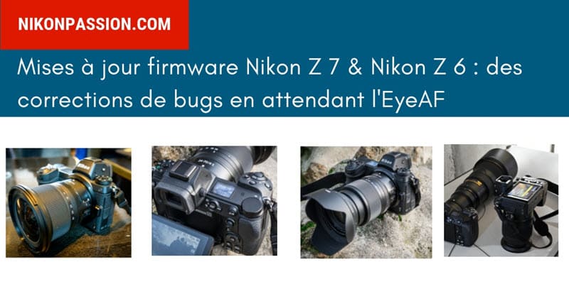 Mises à jour firmware Nikon Z 6 et Nikon Z 7