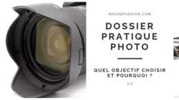 Dossier Pratiques Photo : quel objectif choisir et pourquoi ?