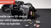 Quelle carte SD choisir pour un appareil photo reflex ou hybride ?