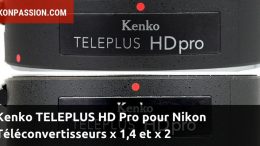 Kenko TELEPLUS HD Pro pour Nikon : téléconvertisseurs x 1,4 et x 2 avec transmission de données