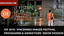 VIF 2019 : Vincennes Images Festival, programme et animations photo avec Nikon Passion
