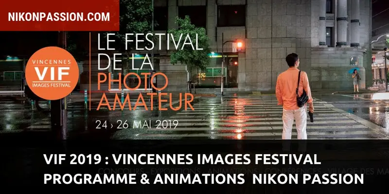VIF 2019 : Vincennes Images Festival, programme et animations photo avec Nikon Passion