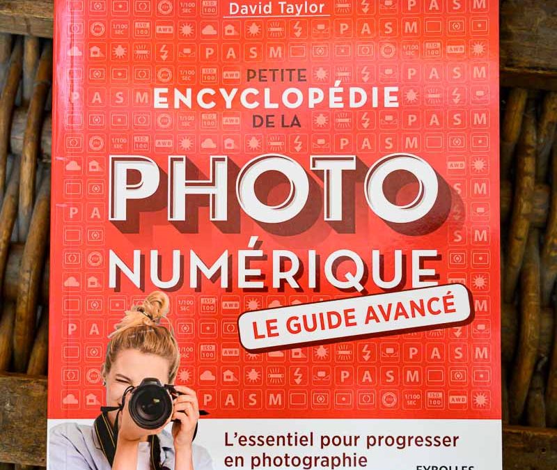 Petite encyclopédie de la photo numérique, le guide avancé