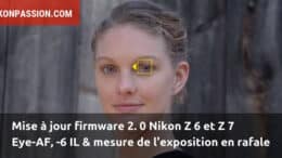 Nikon Eye-AF, détection -6 IL et mesure de l'exposition continue en rafale, le firmware 2.0 des Nikon Z 6 et Z 7 est arrivé