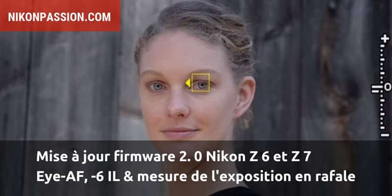 Nikon Eye-AF, détection -6 IL et mesure de l’exposition continue en rafale, le firmware 2.0 des Nikon Z 6 et Z 7 est arrivé